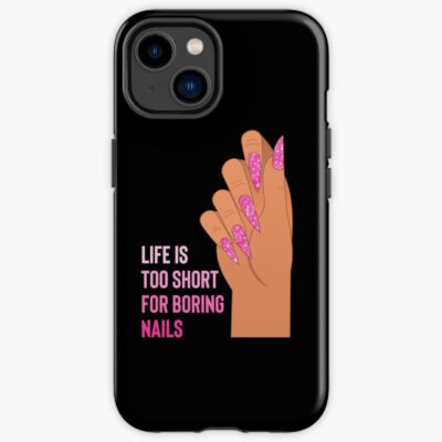 Life Too Short For Boring Nails Iphone Case