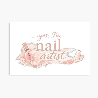 Yes Im A Nail Artist Poster