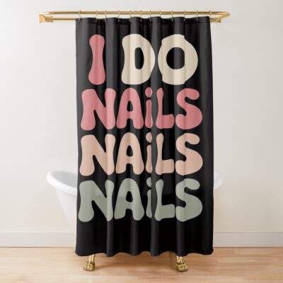 I Do Nails Nail Artist Shower Curtain