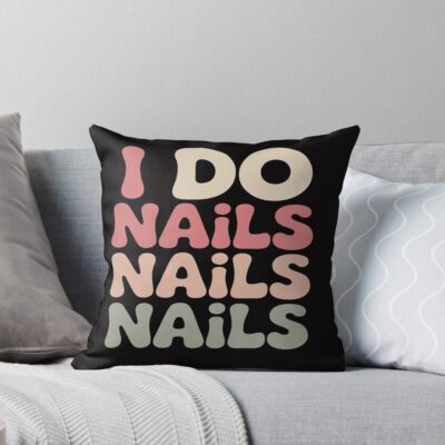 I Do Nails Nail Artist Throw Pillow